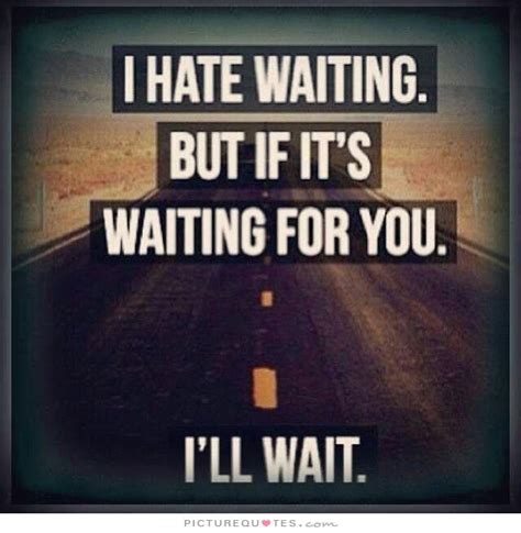 Best waiting quotes selected by thousands of our users! Waiting Too Long Quotes. QuotesGram