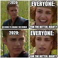 I’m going to change the world. For the better right? Star Wars. Memes ...