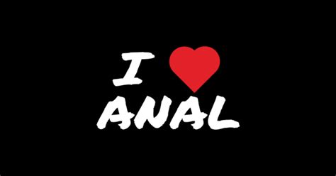 i love anal anal love sticker teepublic
