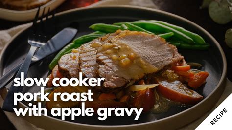 Slow Cooker Pork Roast With Apple Gravy Ontario Pork Recipes YouTube