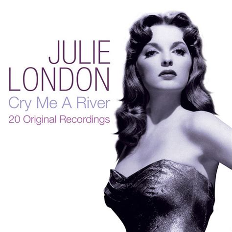 Cry Me A River 20 Original Recordings Compilation By Julie London