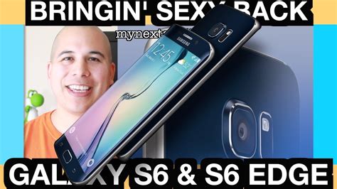 Samsung Galaxy S6 And S6 Edge Six Appeal And Bringin Sexy Back Youtube