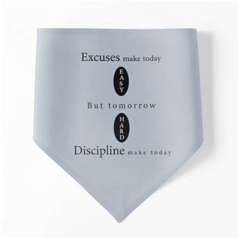 Excuses Make Today Easy But Tomorrow Hard Discipline Make Today Hard