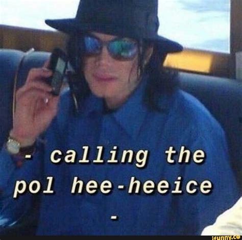 ª Calling The Pol Hee Heeice A Popular Memes On The Site