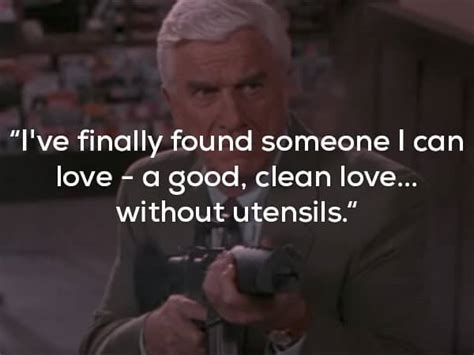 Hilarious Leslie Nielsen Quotes As Frank Drebin From The Naked Gun