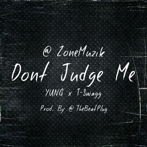 Stream Dont Judge Me Yung X T Swagg Prod By Thebeatplug By