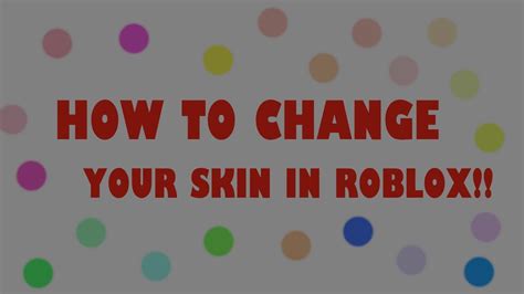 How To Change Your Skin Color In Roblox Youtube