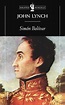 Simón Bolívar - John Lynch | Planeta de Libros