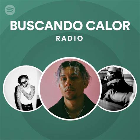 Buscando Calor Radio Playlist By Spotify Spotify