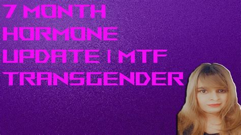 7 month hormone update mtf transgender youtube