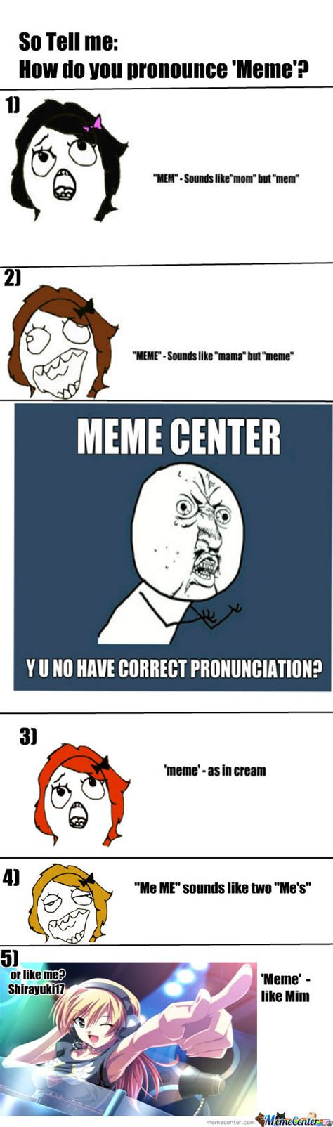 This wikihow teaches you how to make a basic internet meme. So Tell Me: How Do You Pronounce 'meme'? by shirayuki17 ...