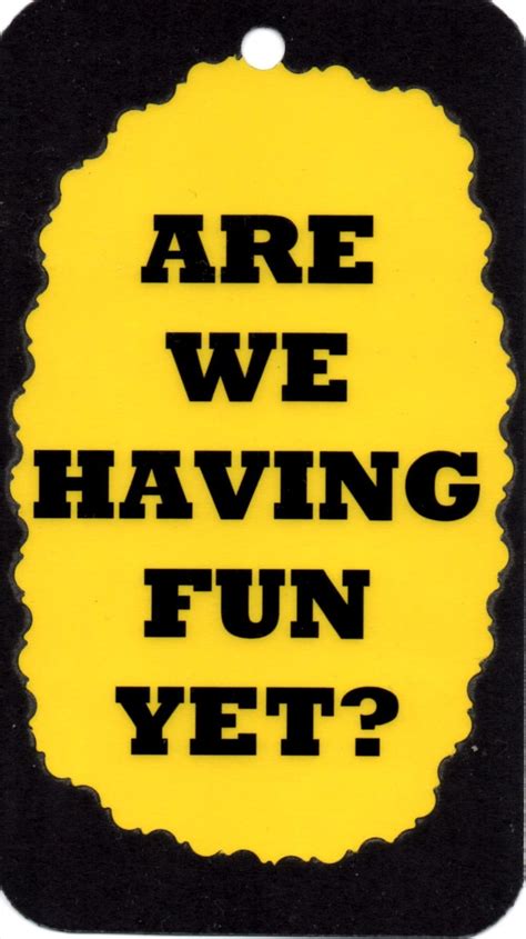 3269 Are We Having Fun Yet Humorous Saying Sign Plaque T On Ebid
