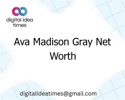 Ava Madison Gray Net Worth Digital Idea Times