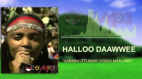 Halloo Daawwee Sababni Itti Naan Oodu Maaluma Oromo Music Youtube
