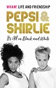Pepsi & Shirlie – It’s All in Black and White: Wham! Life and ...