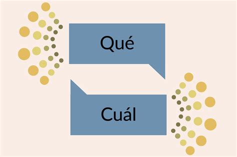 Learn The Difference Between Qué And Cuál In Spanish Both Of Which