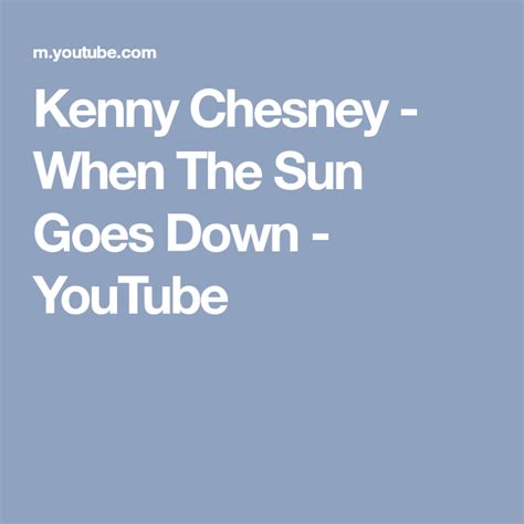 Kenny Chesney When The Sun Goes Down Youtube Kenny Chesney Youtube Duet