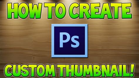 How To Create A Custom Thumbnail For Youtube With Photoshop Cs6 Youtube