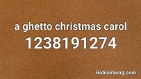 a ghetto christmas carol Roblox ID - Roblox music codes