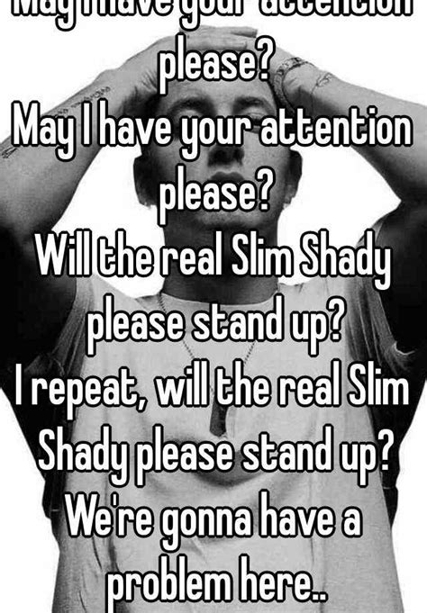 May I Have Your Attention Please May I Have Your Attention Please Will The Real Slim Shady