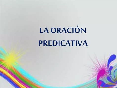 Ppt La OraciÓn Predicativa Powerpoint Presentation Id4819825