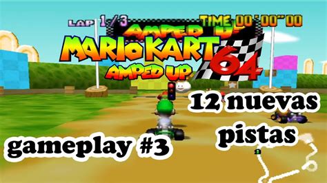 Mario Kart 64 Amped Up 12 Nuevas Pistas Gameplay 3 Nintendo 64 Youtube