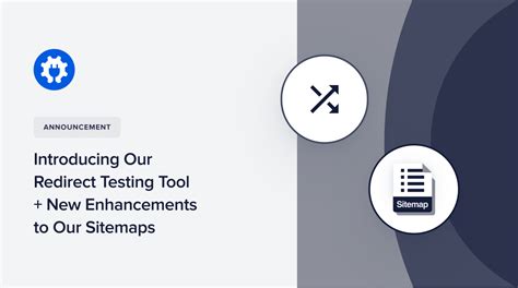 introducing redirect testing tool enhancements to sitemaps