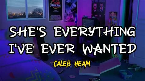 Caleb Hearn Shes Everything Ive Ever Wanted Lyrics Youtube