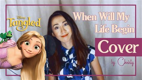 When Will My Life Begin Tangled Mandy Moore Cover By Christy