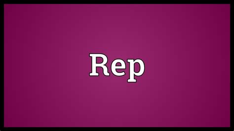 Rep Meaning - YouTube