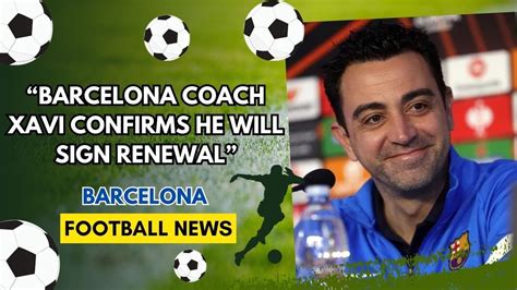 😱news Barcelona Coach Xavi Confirms He Will Sign Renewal😱 Youtube