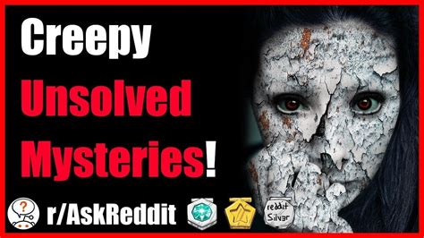 creepiest unsolved mysteries from reddit r askreddit reddit scary stories youtube
