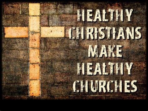 Healthy Christians Make Healthy Churches Gospel