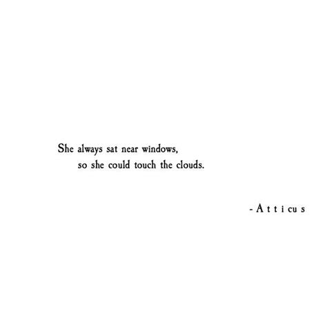 Atticus Poems Inspirational Quotes Writing Quotes Cloud Quotes