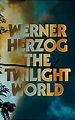 The Twilight World by Werner Herzog | Goodreads