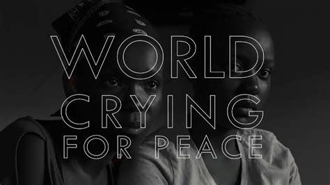 world crying for peace youtube