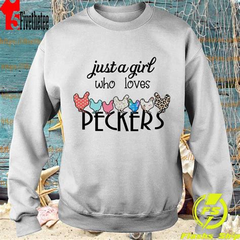 just a girl who loves peckers shirt hoodie sweater long sleeve and tank top