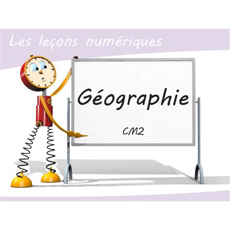 Les Leçons Numériques De Géographie • Cm2