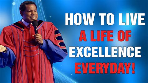 How To Live A Life Of Excellence Everyday Pastor Chris Oyakhilome