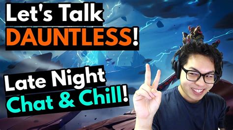 Let S Talk Dauntless Late Night Chat Chill Members May Join