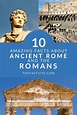 10 Amazing Facts About Ancient Rome And The Romans - The Fact Site