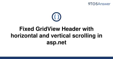 Solved Fixed Gridview Header With Horizontal And To Answer