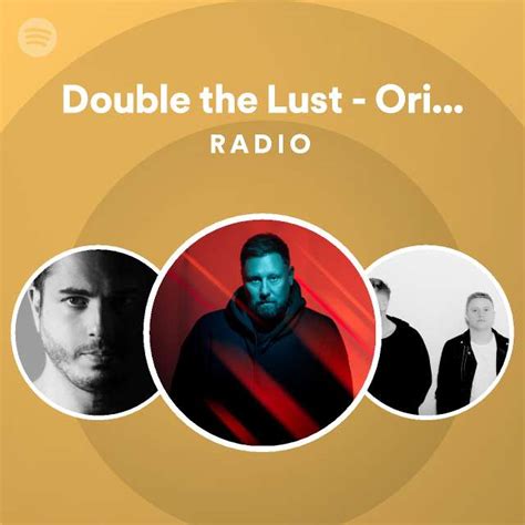 Double The Lust Original Mix Radio Playlist By Spotify Spotify