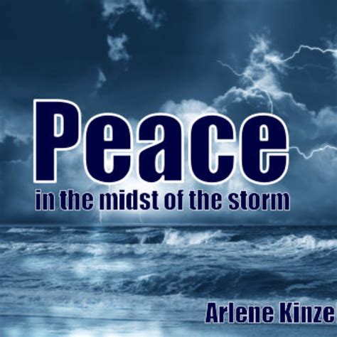 Peace In The Midst Of The Storm Arlene Kinzel
