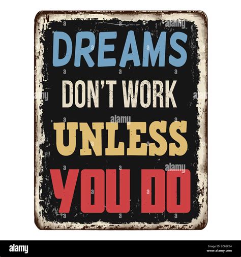 Dreams Dont Work Unless You Do Vintage Rusty Metal Sign On A White