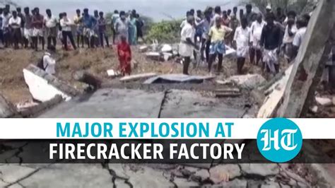 At Least 9 Dead Several Injured In Explosion At Tamil Nadus