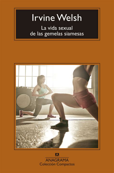 La Vida Sexual De Las Gemelas Siamesas Welsh Irvine 978 84 339