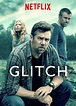 Glitch - Full Cast & Crew - TV Guide