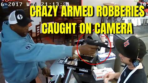 Crazy Armed Robberies Caught On Camera Youtube