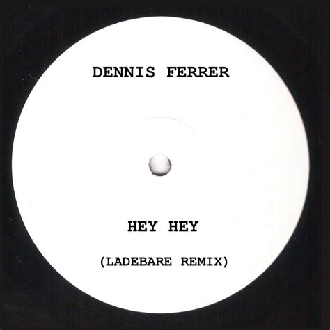 Dennis Ferrer Hey Hey Ladebare Remix By Ladebare Free Download On